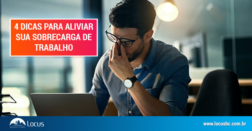 4 dicas para aliviar sua sobrecarga de trabalho 4 dicas para aliviar sua sobrecarga de trabalho